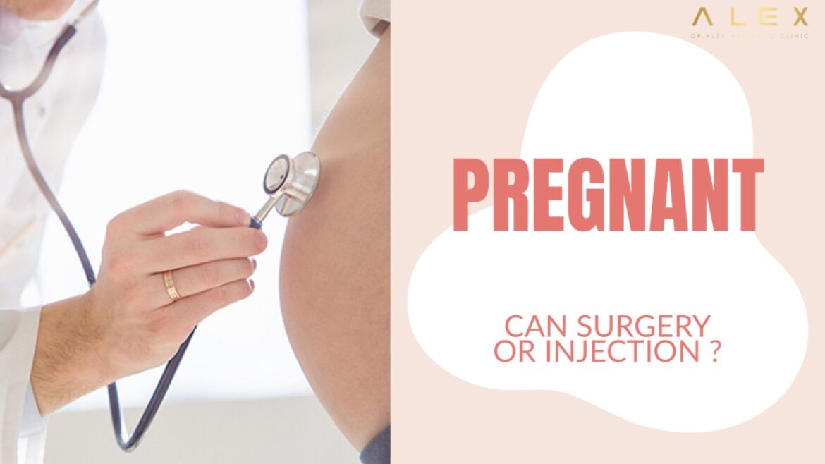 ตั้งครรภ์ สามารถผ่าตัดศัลยกรรมและฉีดหน้าได้ไหม ??